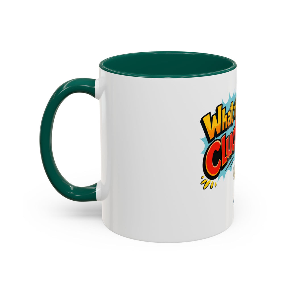 What the Cluck Funny Chicken Mug (11oz/15oz)
