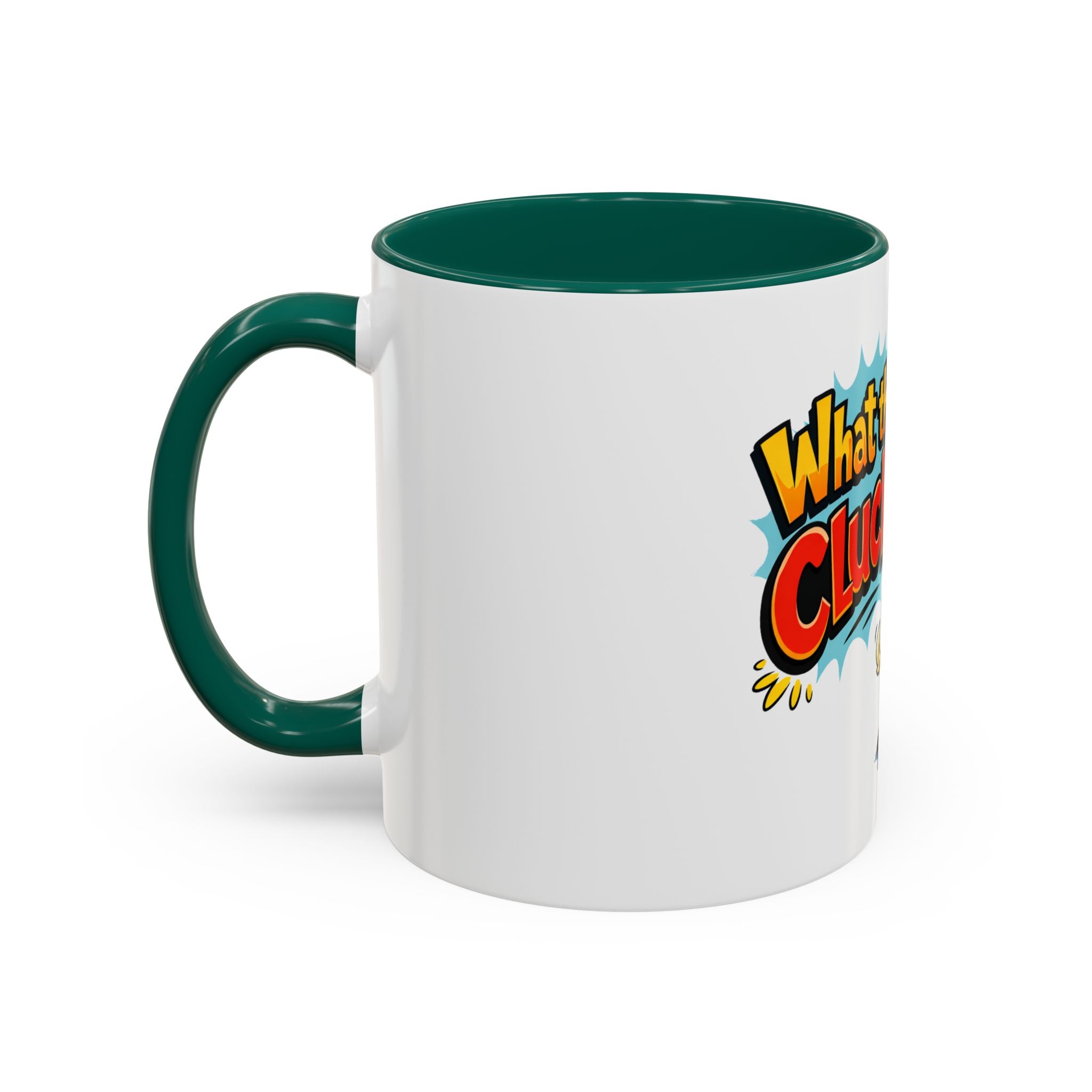 What the Cluck Funny Chicken Mug (11oz/15oz)