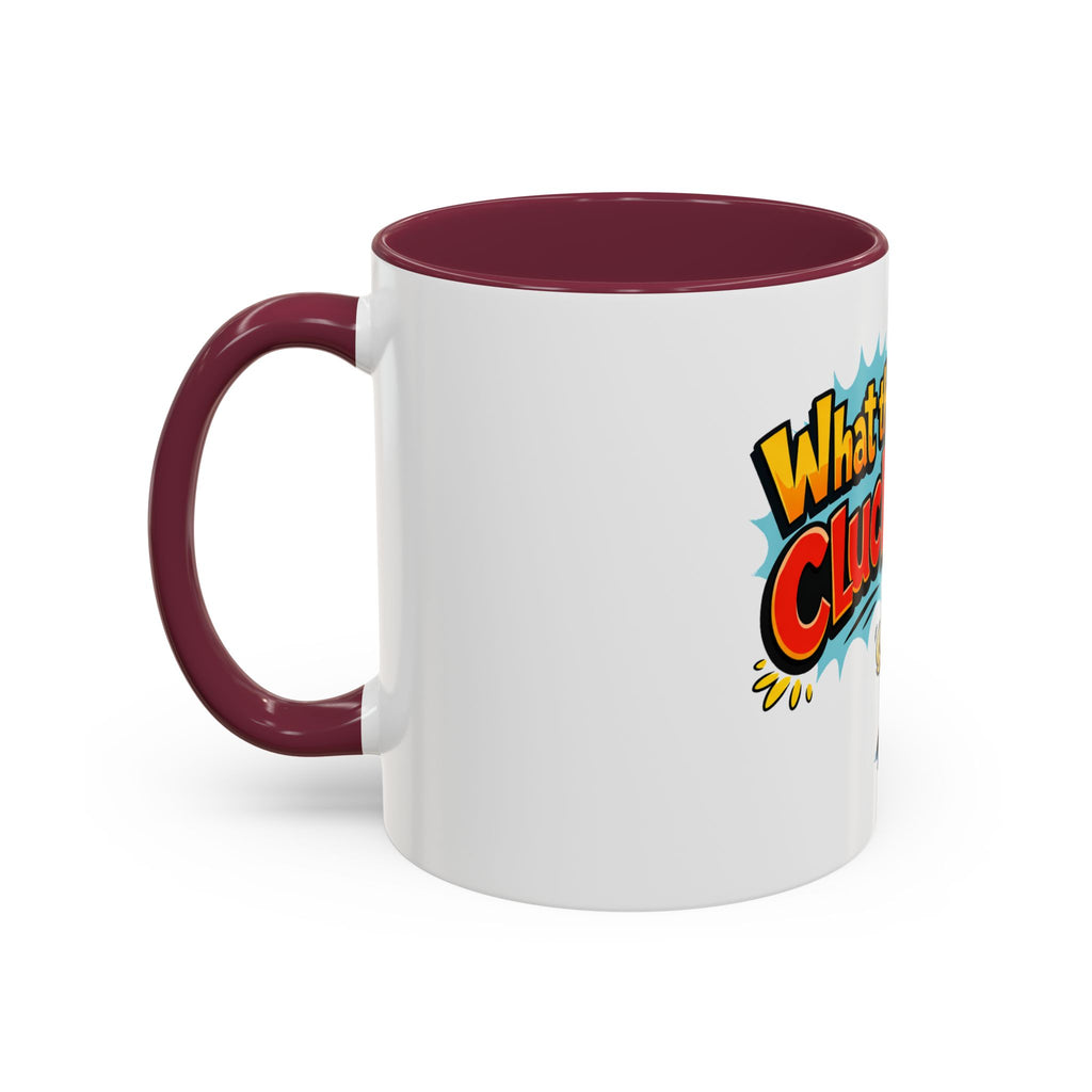 What the Cluck Funny Chicken Mug (11oz/15oz)
