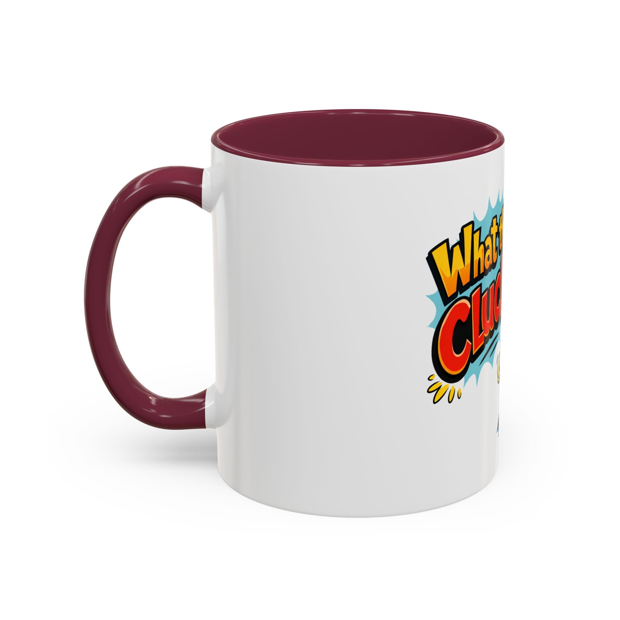What the Cluck Funny Chicken Mug (11oz/15oz)