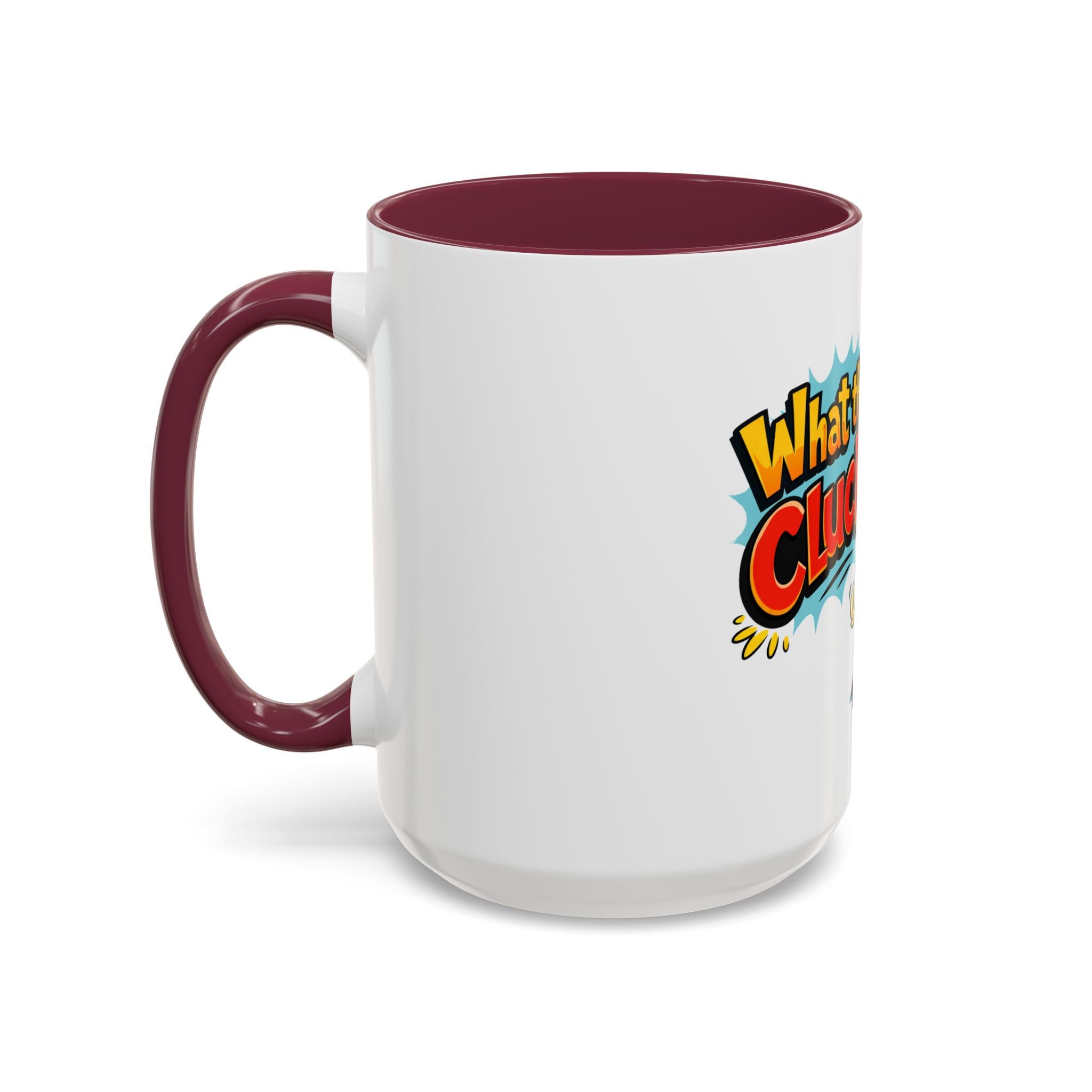 What the Cluck Funny Chicken Mug (11oz/15oz)