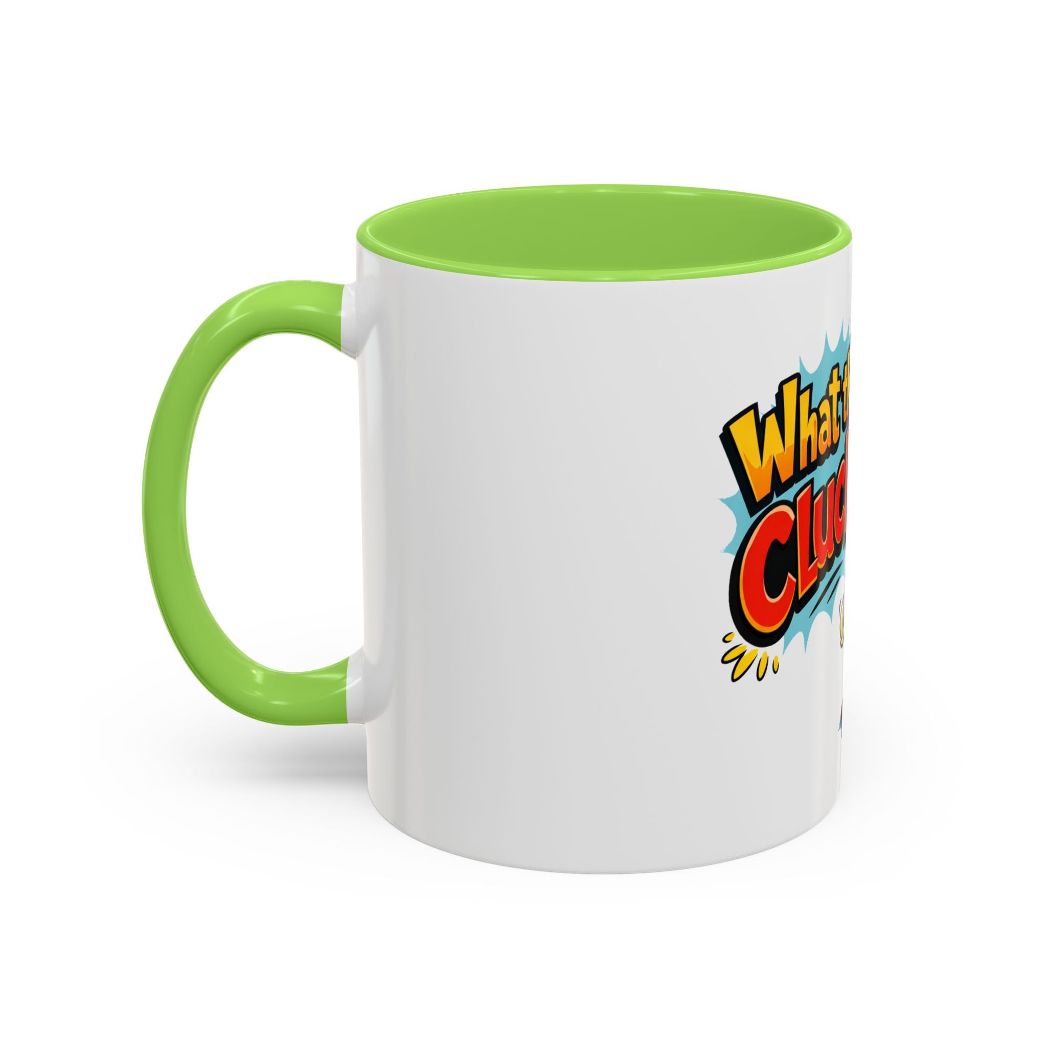 What the Cluck Funny Chicken Mug (11oz/15oz)