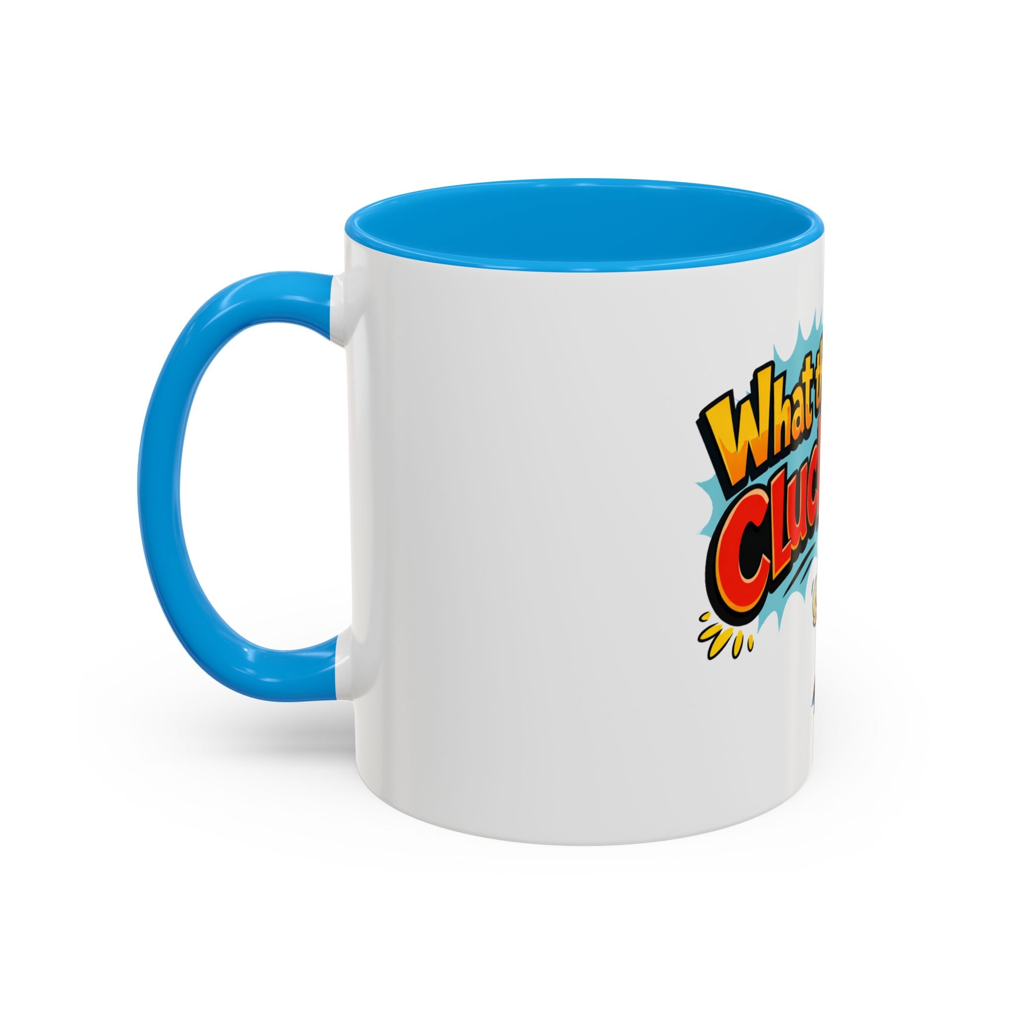 What the Cluck Funny Chicken Mug (11oz/15oz)