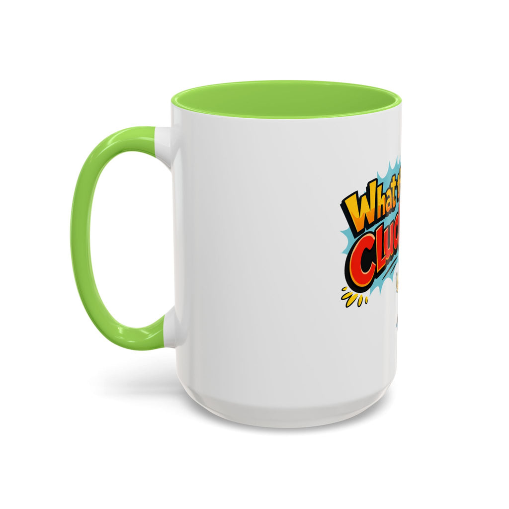 What the Cluck Funny Chicken Mug (11oz/15oz)