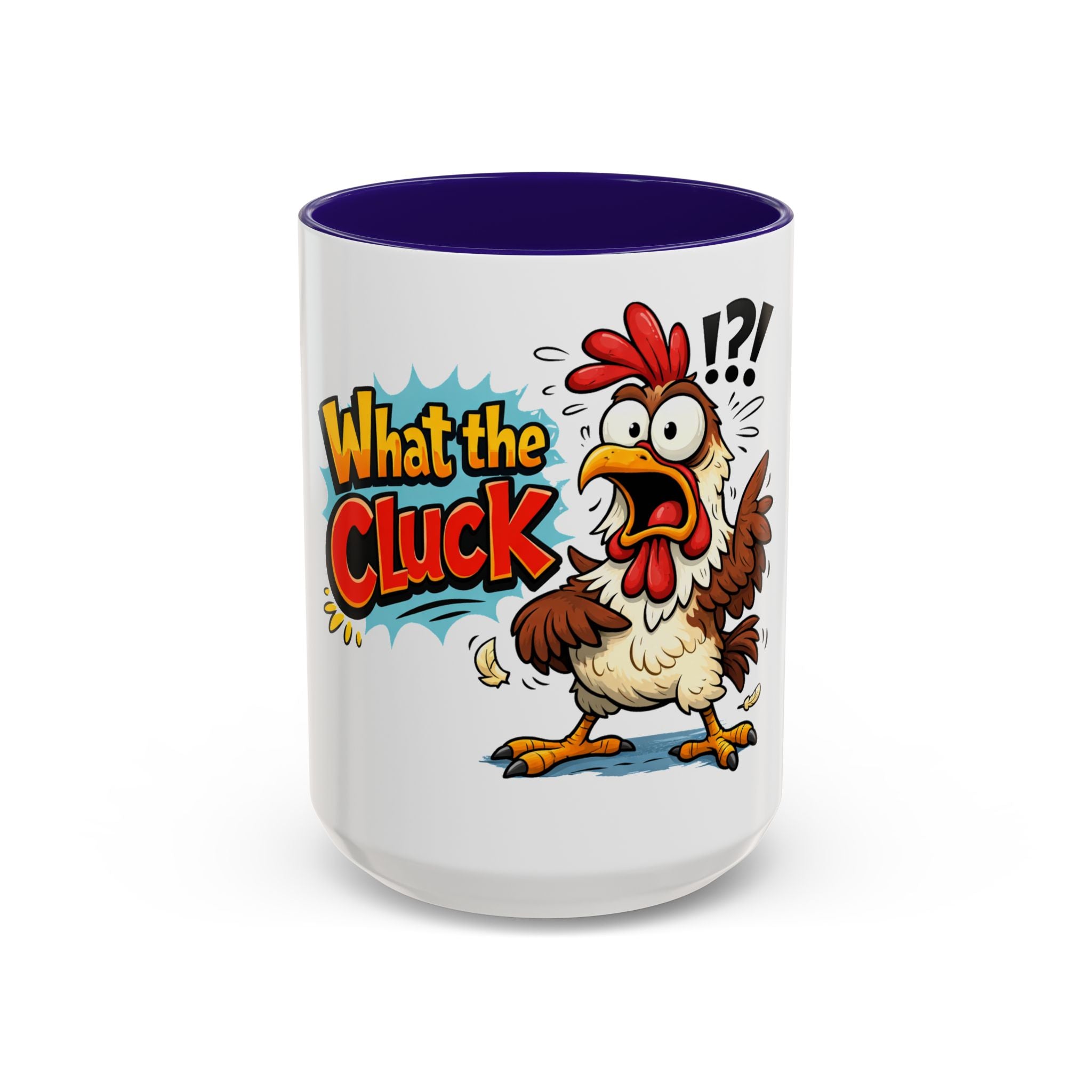 What the Cluck Funny Chicken Mug (11oz/15oz)