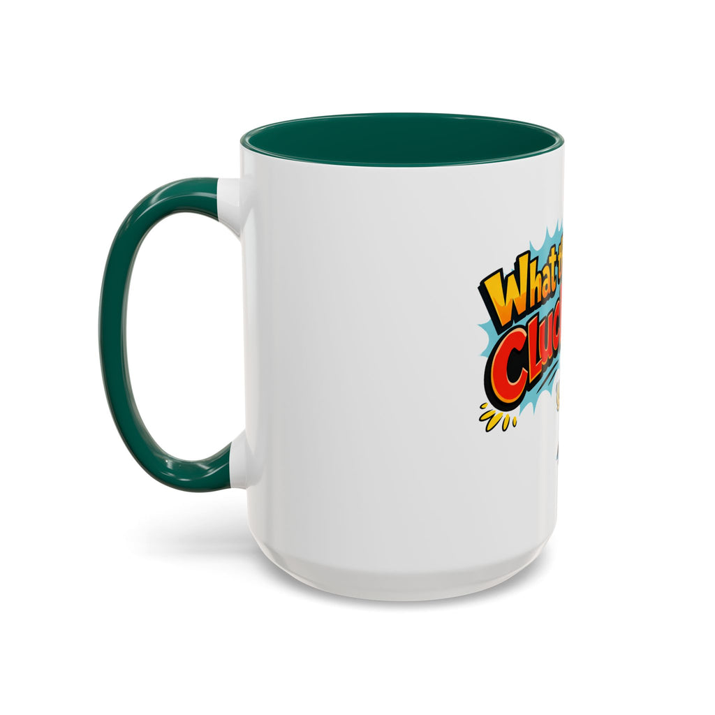 What the Cluck Funny Chicken Mug (11oz/15oz)