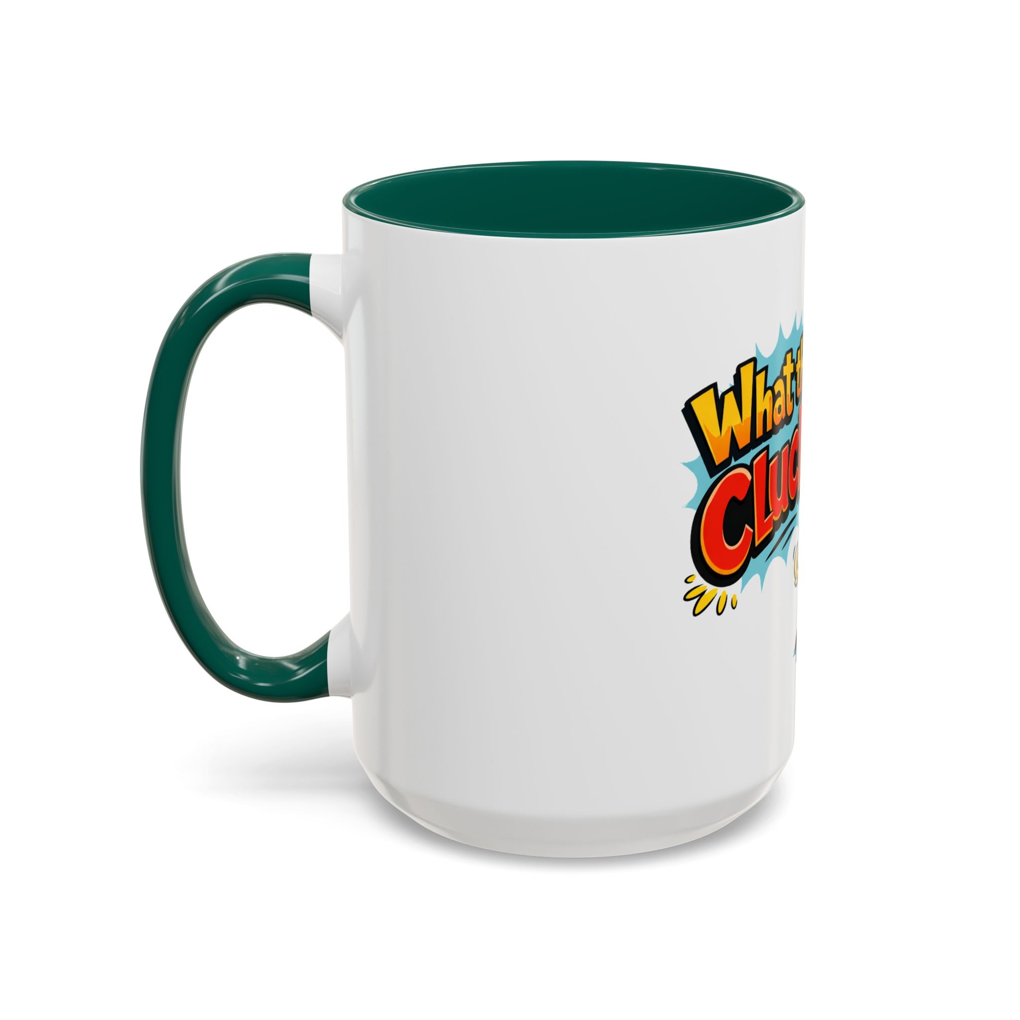 What the Cluck Funny Chicken Mug (11oz/15oz)