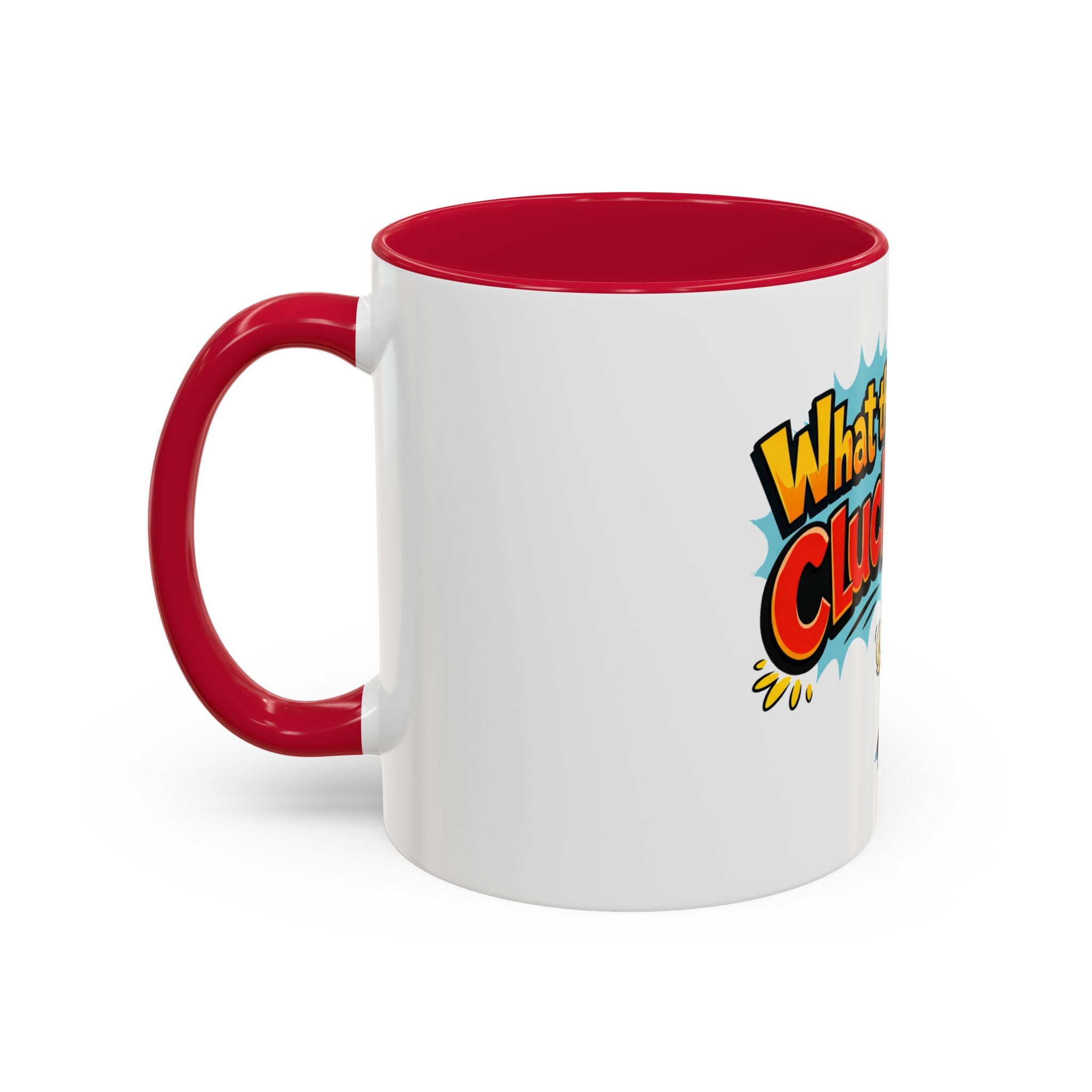 What the Cluck Funny Chicken Mug (11oz/15oz)