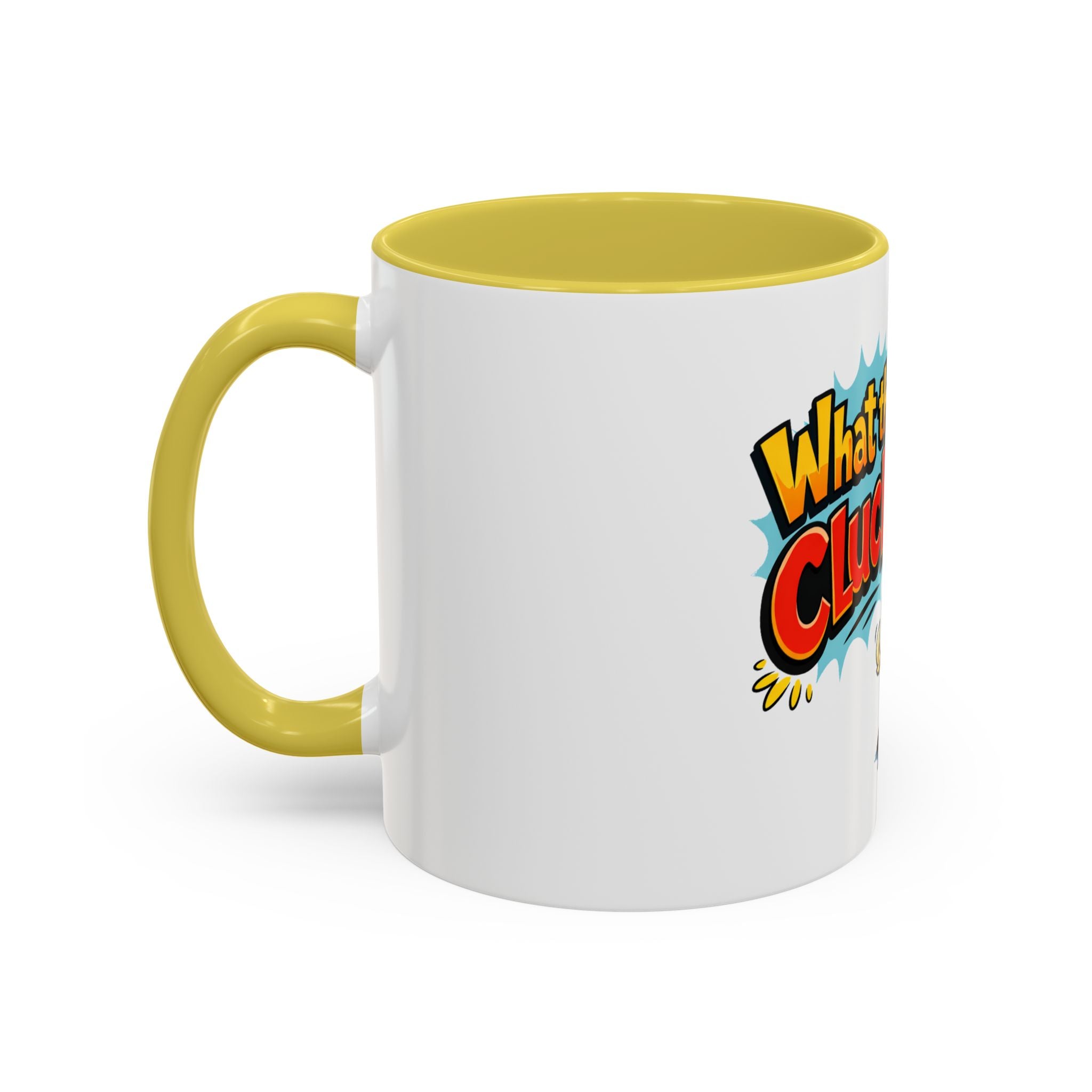 What the Cluck Funny Chicken Mug (11oz/15oz)
